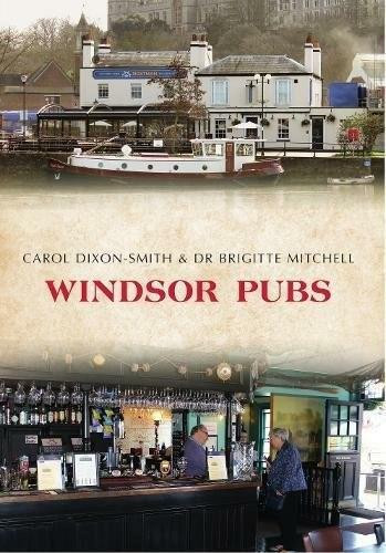 Windsor Pubs by Carol Dixon-Smith, Brigitte Mitchell, 9781445658056