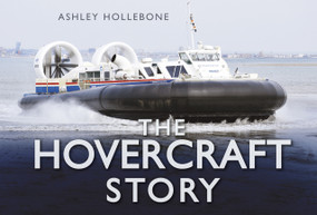 The Hovercraft Story by Ashley Hollebone, 9780752461281