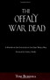 Offaly War Dead (A History of the Casualties of the Great War) by Tom Burnell, Ciaran J. Reilly, 9781845889746