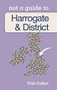 Harrogate & District: Not a Guide to by Trish Colton, 9780752476551