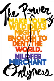 The Power of Onlyness (Make Your Wild Ideas Mighty Enough to Dent the World) by Nilofer Merchant, 9780525429135