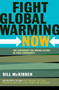 Fight Global Warming Now (The Handbook for Taking Action in Your Community) by Bill McKibben, 9780805087048
