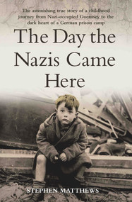 The Day the Nazis Came Here by Stephen Matthews, 9781786061287