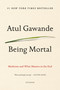 Being Mortal (Medicine and What Matters in the End) - 9781250076229 by Atul Gawande, 9781250076229