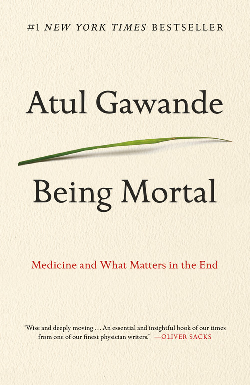 Being Mortal (Medicine and What Matters in the End) - 9781250076229 by Atul Gawande, 9781250076229