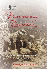 Discovering Dorothea (The Life of the Pioneering Fossil-Hunter Dorothea Bate) by Karolyn Shindler, 9780565094379