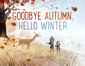 Goodbye Autumn, Hello Winter by Kenard Pak, Kenard Pak, 9781627794169