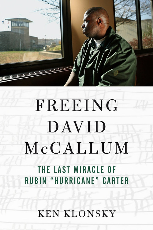 Freeing David McCallum (The Last Miracle of Rubin "Hurricane" Carter) by Ken Klonsky, 9781613737934