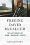 Freeing David McCallum (The Last Miracle of Rubin "Hurricane" Carter) by Ken Klonsky, 9781613737934
