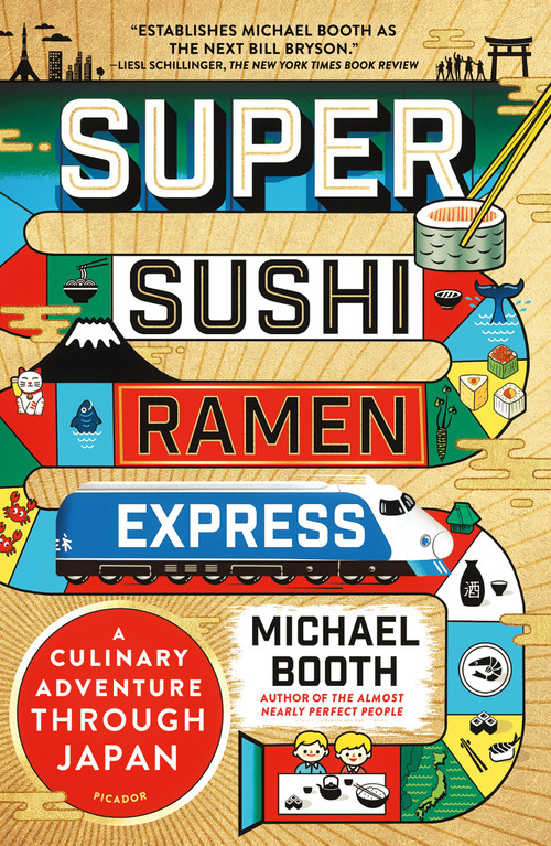 Super Sushi Ramen Express (A Culinary Adventure Through Japan) by Michael Booth, 9781250145680