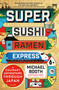 Super Sushi Ramen Express (A Culinary Adventure Through Japan) by Michael Booth, 9781250145680