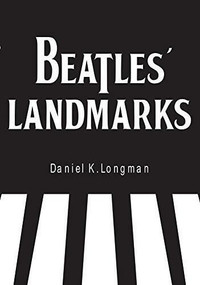 The Beatles' Landmarks in Liverpool by Daniel K. Longman, Bill Harry, 9781445652337