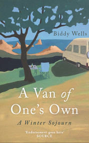 A Van of One's Own (A Winter Sojourn) by Biddy Wells, 9781910901991