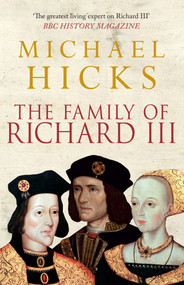 The Family of Richard III - 9781445660158 by Michael Hicks, 9781445660158