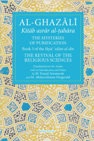 The Mysteries of Purification (Book 3 of the Revival of the Religious Sciences) by Abu Hamid Al-Ghazali, Mohamed Fouad Aresmouk, Michael Abdurrahman Fitzgerald, 9781941610312