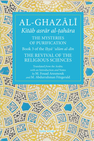 The Mysteries of Purification (Book 3 of the Revival of the Religious Sciences) by Abu Hamid Al-Ghazali, Abu Hamid Al-Ghazali, Mohamed Fouad Aresmouk, Michael Abdurrahman Fitzgerald, 9781941610312