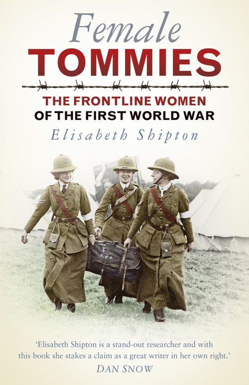 Female Tommies (The Frontline Women of the First World War) - 9780750979504 by Elisabeth Shipton, 9780750979504
