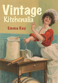 Vintage Kitchenalia by Emma Kay, 9781445657516
