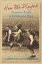 How We Played (Games from Childhood Past) by Caroline Goodfellow, 9780752443300