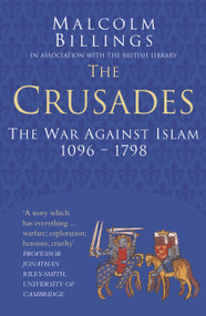 The Crusades: Classic Histories Series (The War Against Islam 1096-1798) - 9780750978545 by Malcolm Billings, 9780750978545