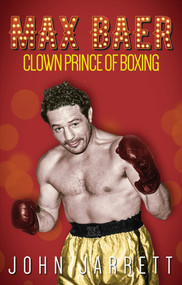 Max Baer (Clown Prince of Boxing) by John Jarrett, 9781785312960