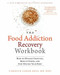 The Food Addiction Recovery Workbook (How to Manage Cravings, Reduce Stress, and Stop Hating Your Body) by Carolyn Coker Ross, 9781626252097