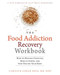 The Food Addiction Recovery Workbook (How to Manage Cravings, Reduce Stress, and Stop Hating Your Body) by Carolyn Coker Ross, 9781626252097