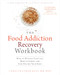 The Food Addiction Recovery Workbook (How to Manage Cravings, Reduce Stress, and Stop Hating Your Body) by Carolyn Coker Ross, 9781626252097