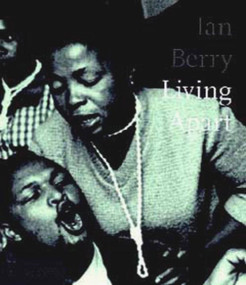 Ian Berry; Living Apart (South Africa under apartheid) by Ian Berry, Archbishop Desmond M Tutu, 9780714835235