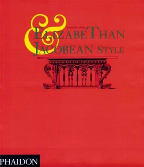 Elizabethan and Jacobean Style by Timothy Mowl, 9780714841205