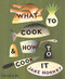 What to Cook & How to Cook It by Jane Hornby, 9780714859583
