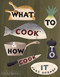 What to Cook and How to Cook It by Jane Hornby, Angela Moore, Julia Hasting, SML Office Schweizer und Partner, 9780714859583