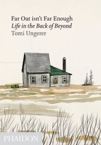 Far Out isn't Far Enough (Life in the Back of Beyond) by Tomi Ungerer, 9780714860770