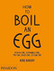 How to Boil an Egg (Poach One, Scramble One, Fry One, Bake One, Steam One) by Rose Carrarini, 9780714862415