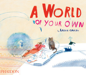 A World of Your Own by Laura Carlin, 9780714863627