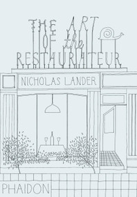 The Art of the Restaurateur by Nicholas Lander, 9780714864693