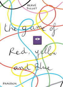The Game of Red, Yellow and Blue by Hervé Tullet, 9780714864815
