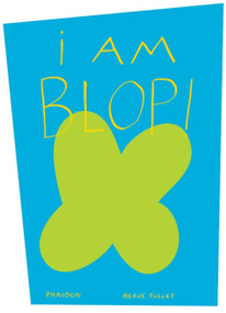 I am Blop! by Alexandra Stetter, Hervé Tullet, 9780714865331