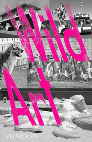 Wild Art by Joachim Pissarro, David Carrier, 9780714865676
