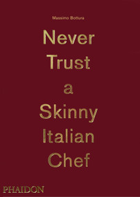 Never Trust A Skinny Italian Chef by Massimo Bottura, 9780714867144