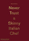 Never Trust A Skinny Italian Chef by Massimo Bottura, 9780714867144