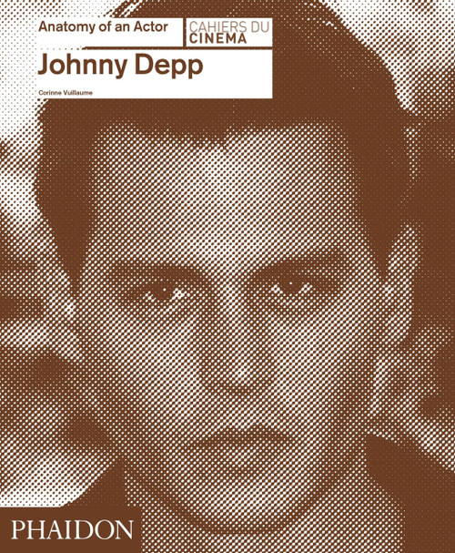 Johnny Depp: Anatomy of an Actor by Corinne Vuillaume, 9780714868042