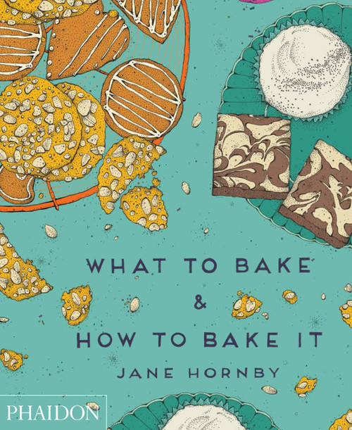 What to Bake & How to Bake It by Jane Hornby, Liz and Max Haarala Hamilton, 9780714868653