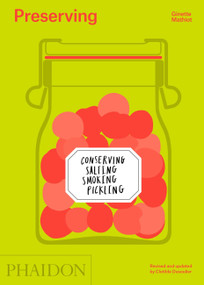 Preserving (Conserving, Salting, Smoking, Pickling) by Ginette Mathiot, Clotilde Dusoulier, 9780714869520