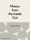 Mexico from the Inside Out by Enrique Olvera, Araceli Paz, Alice Waters, 9780714869568