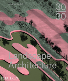30:30 Landscape Architecture by Meaghan Kombol, 9780714869636