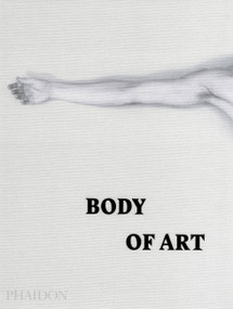 Body of Art by Phaidon Editors, Rebecca Morrill, Josephine New, 9780714869667