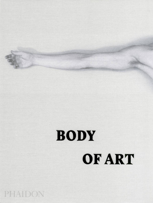 Body of Art by Phaidon Editors, Rebecca Morrill, Josephine New, 9780714869667