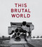 This Brutal World by Peter Chadwick, 9780714871080