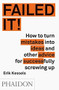 Failed It! (How to turn mistakes into ideas and other advice for successfully screwing up) by Erik Kessels, 9780714871196